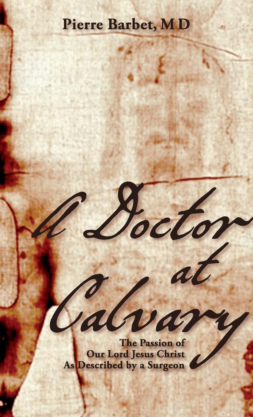 Cover: 9781626540231 | A Doctor at Calvary | Pierre Barbet M. D. | Buch | Englisch | 2014