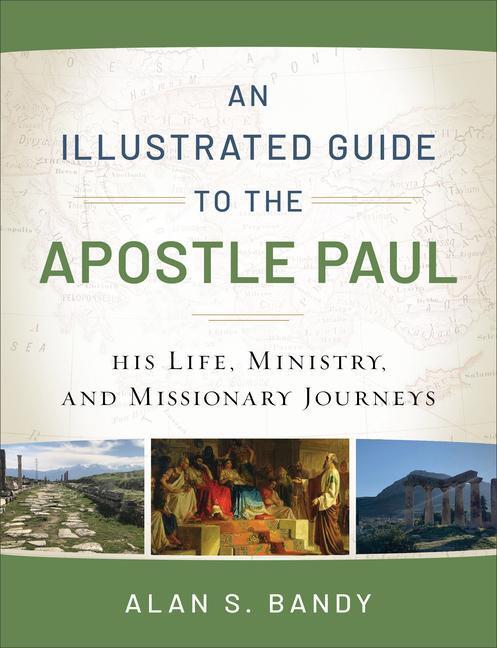 Cover: 9780801018961 | An Illustrated Guide to the Apostle Paul: His Life, Ministry, and...