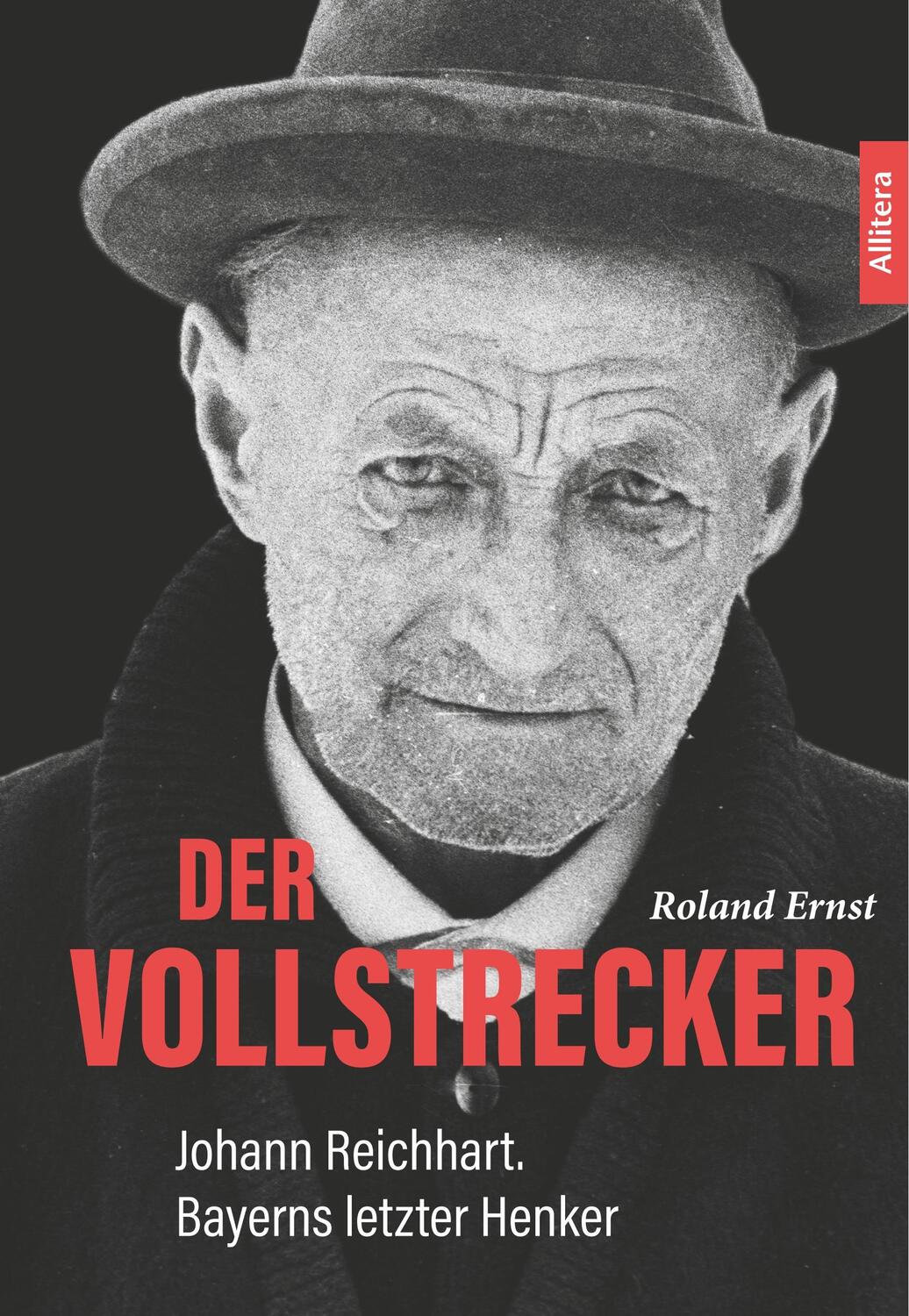 Cover: 9783962331023 | Der Vollstrecker | Johann Reichhart. Bayerns letzter Henker | Ernst