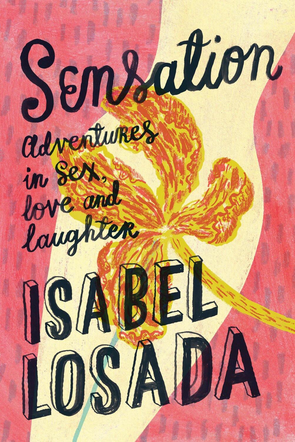 Cover: 9781786780935 | Sensation | Adventures in Sex, Love and Laughter | Isabel Losada