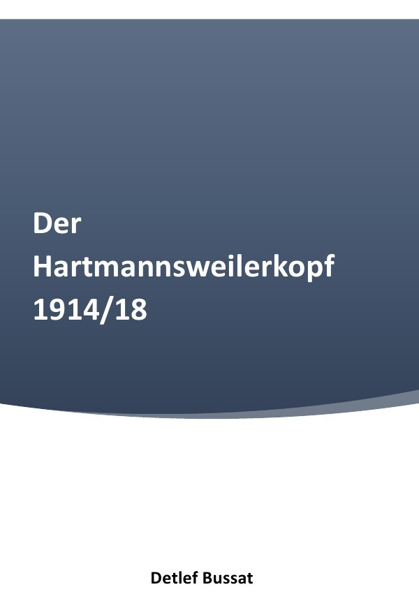 Cover: 9783758495786 | Der Hartmannsweilerkopf 1914/18 | DE | Detlef Bussat | Taschenbuch