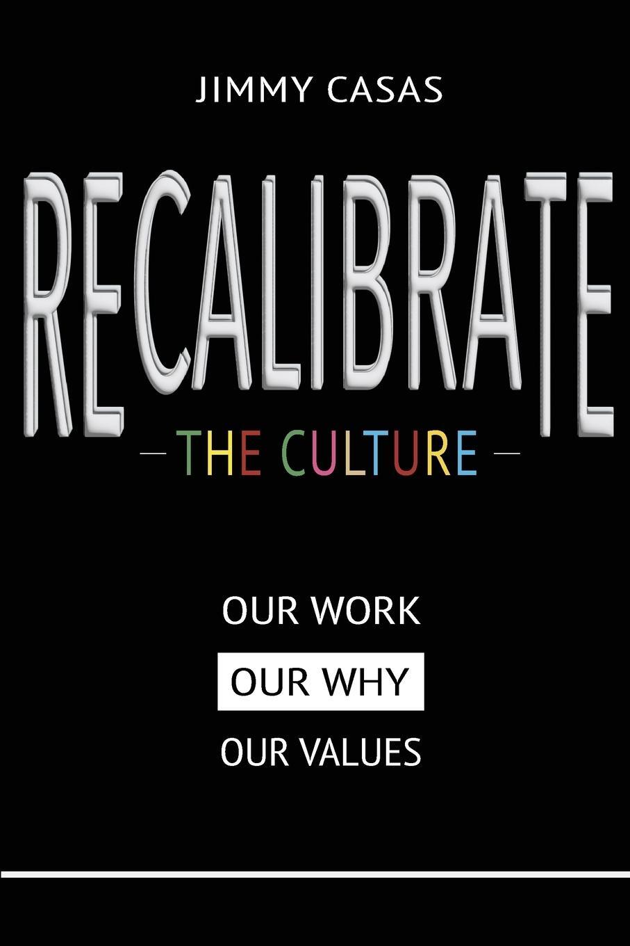 Cover: 9798986069050 | Recalibrate the Culture | Our Why...Our Work...Our Values: Our | Casas