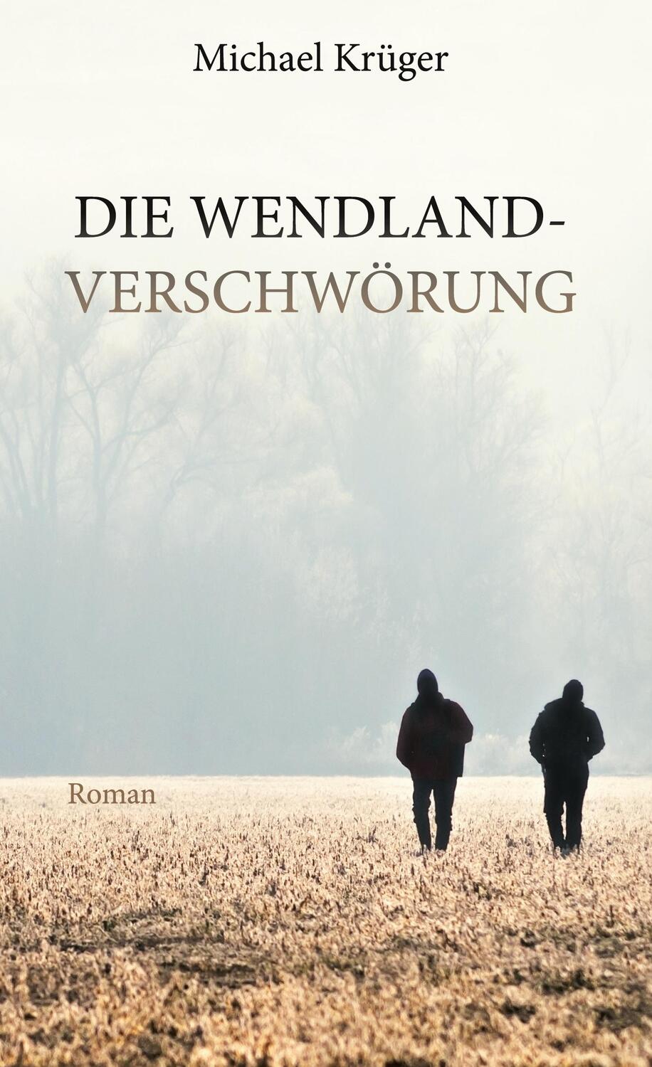 Cover: 9783740781231 | Die Wendland-Verschwörung | Michael Krüger | Buch | 284 S. | Deutsch