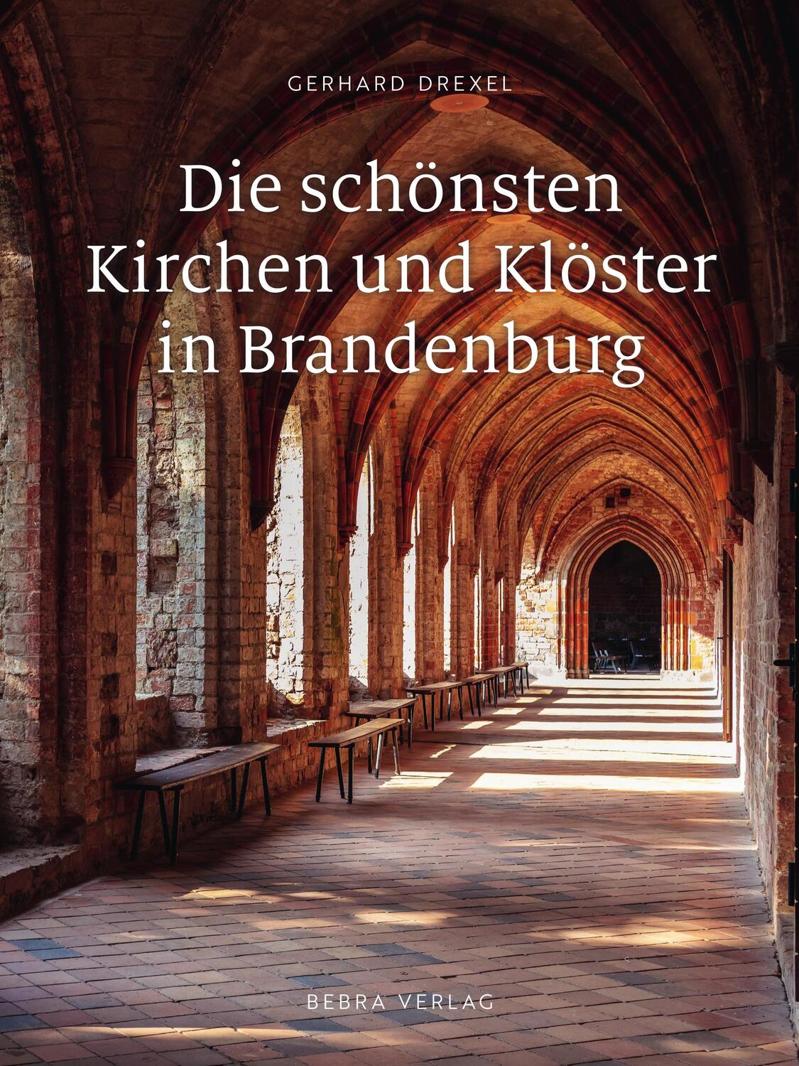 Cover: 9783898092326 | Die schönsten Kirchen und Klöster in Brandenburg | Gerhard Drexel