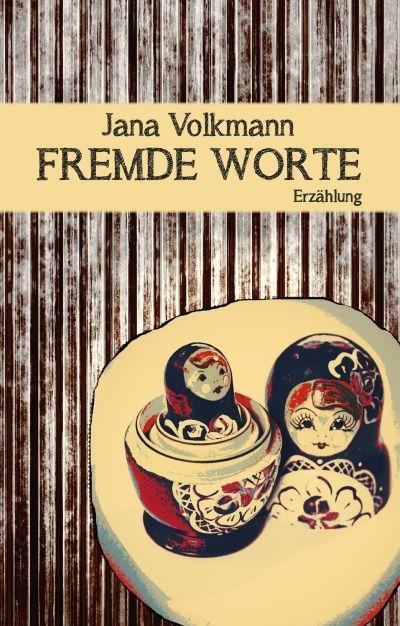 Cover: 9783902498991 | Fremde Worte | Erzählung, TEXTLICHT | Jana Volkmann | Taschenbuch