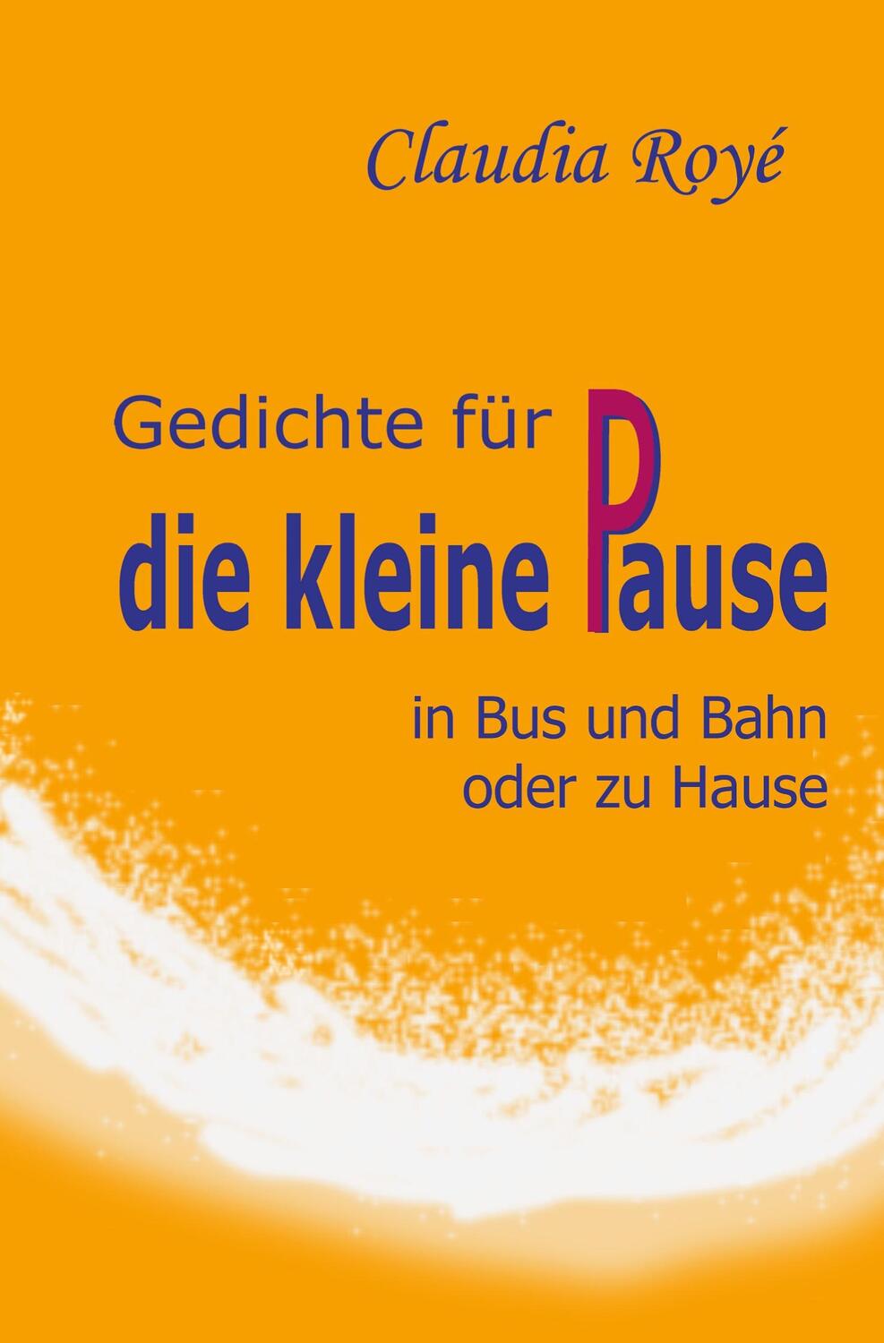Cover: 9783757947613 | Gedichte für die kleine Pause | in Bus und Bahn oder zu Hause | Royé