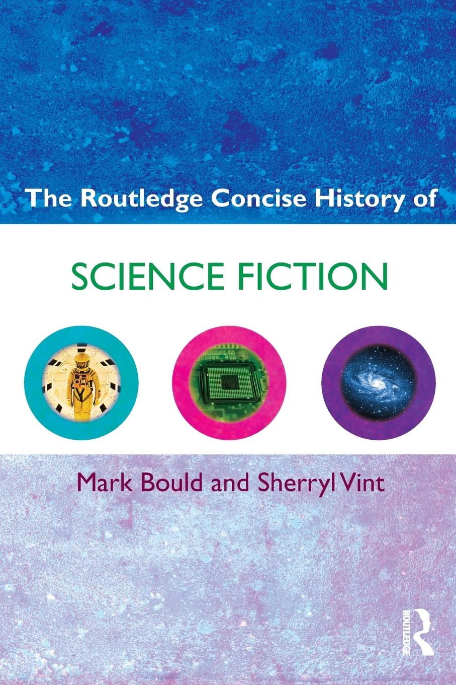 Cover: 9780415435710 | The Routledge Concise History of Science Fiction | Mark Bould (u. a.)