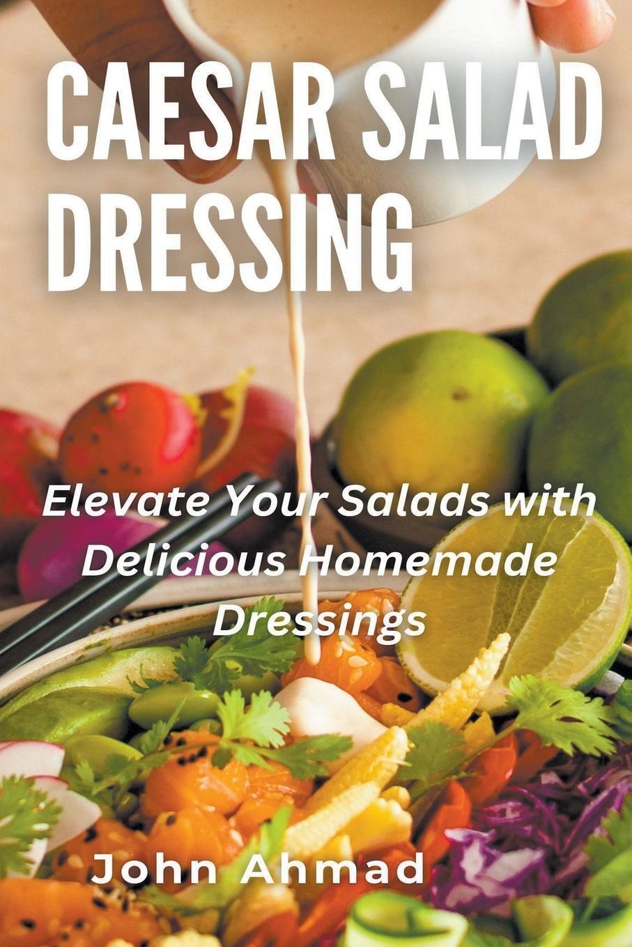 Cover: 9798223969990 | Caesar Salad Dressing | John Ahmad | Taschenbuch | Paperback | 2023