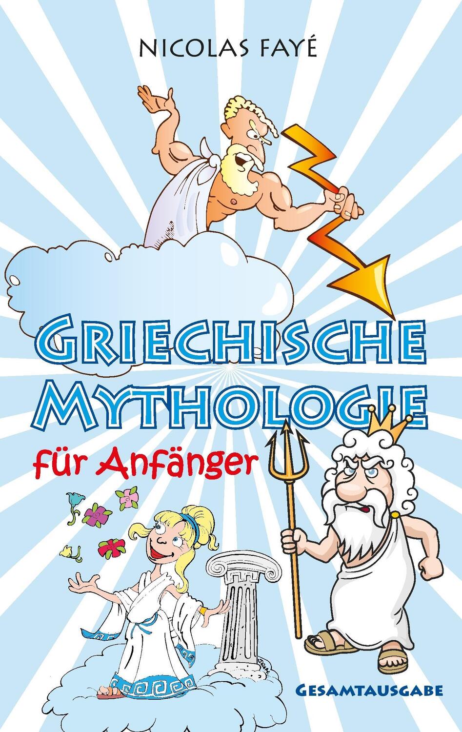 Cover: 9783741293481 | Griechische Mythologie für Anfänger | Gesamtausgabe | Nicolas Fayé
