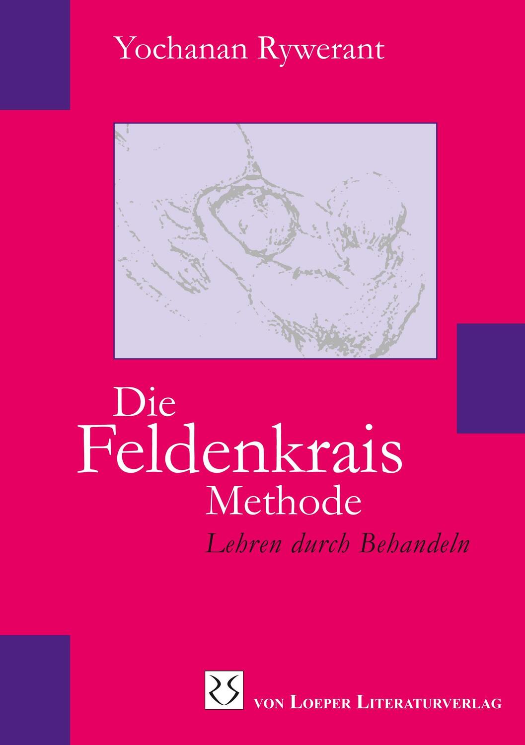 Cover: 9783860596197 | Die Feldenkrais Methode | Lehren durch Behandeln | Yochanan Rywerant
