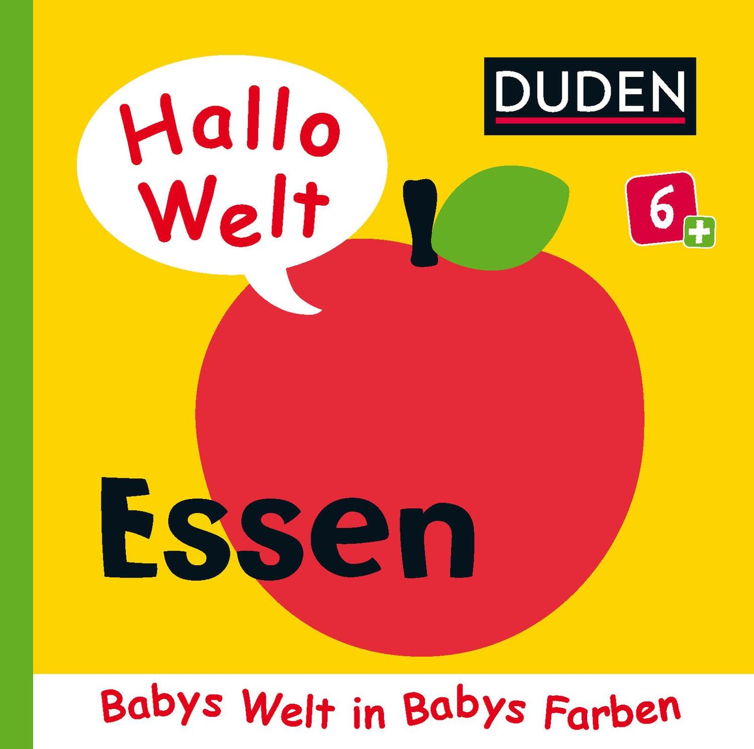 Cover: 9783737334044 | Duden 6+: Hallo Welt: Essen | Babys Welt in Babys Farben | Buch | 2019
