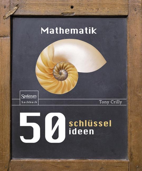 Cover: 9783827421180 | 50 Schlüsselideen Mathematik | Tony Crilly | Buch | 208 S. | Deutsch