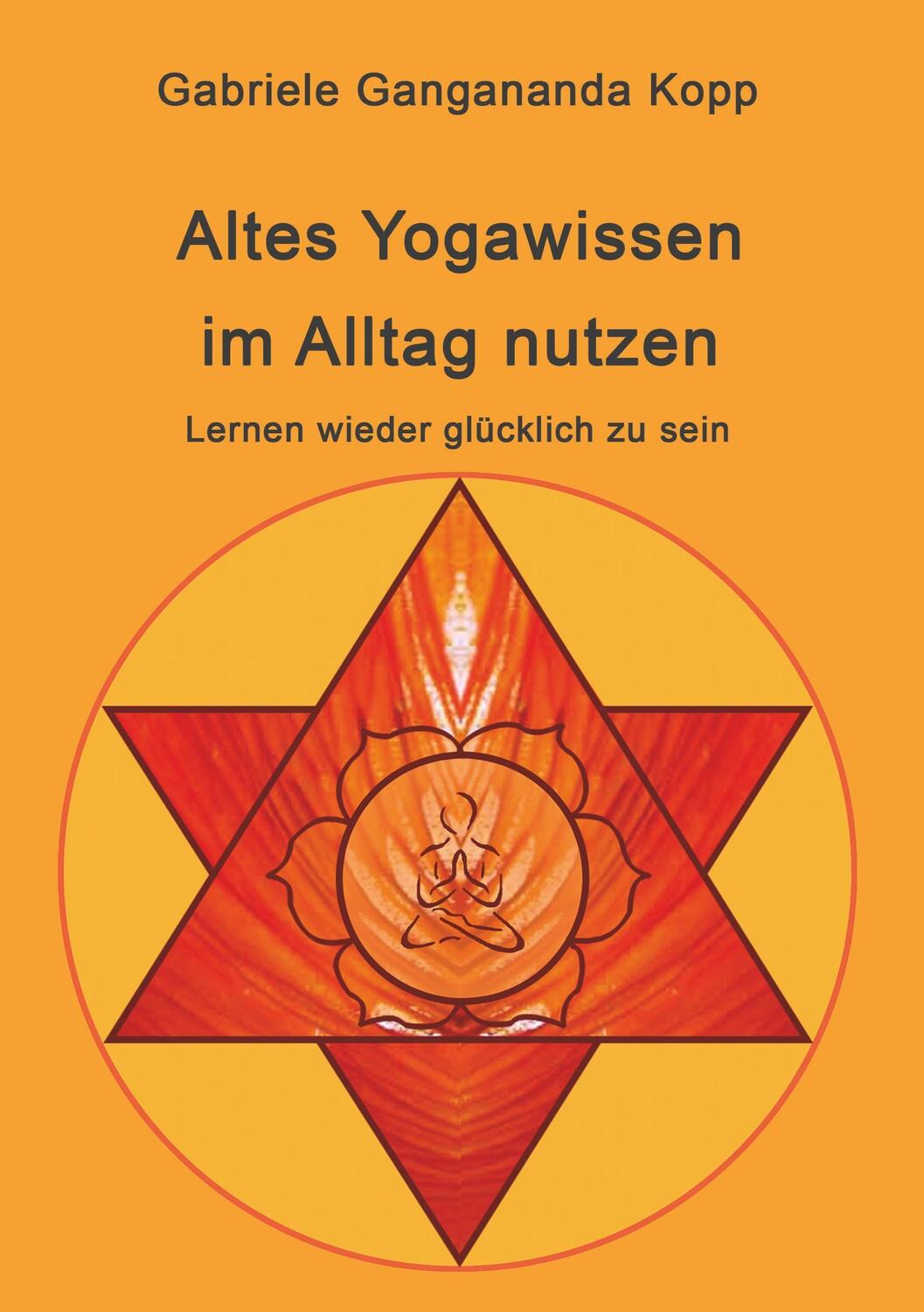 Cover: 9783743946309 | Altes Yogawissen wieder im Alltag nutzen | Gabriele Gangananda Kopp