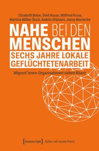 Cover: 9783837671889 | Nahe bei den Menschen - Sechs Jahre lokale Geflüchtetenarbeit | Buch