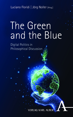 Cover: 9783495998328 | The Green and the Blue | Digital Politics in Philosophical Discussion