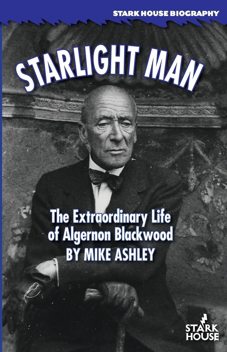 Cover: 9781944520649 | Starlight Man | The Extraordinary Life of Algernon Blackwood | Ashley