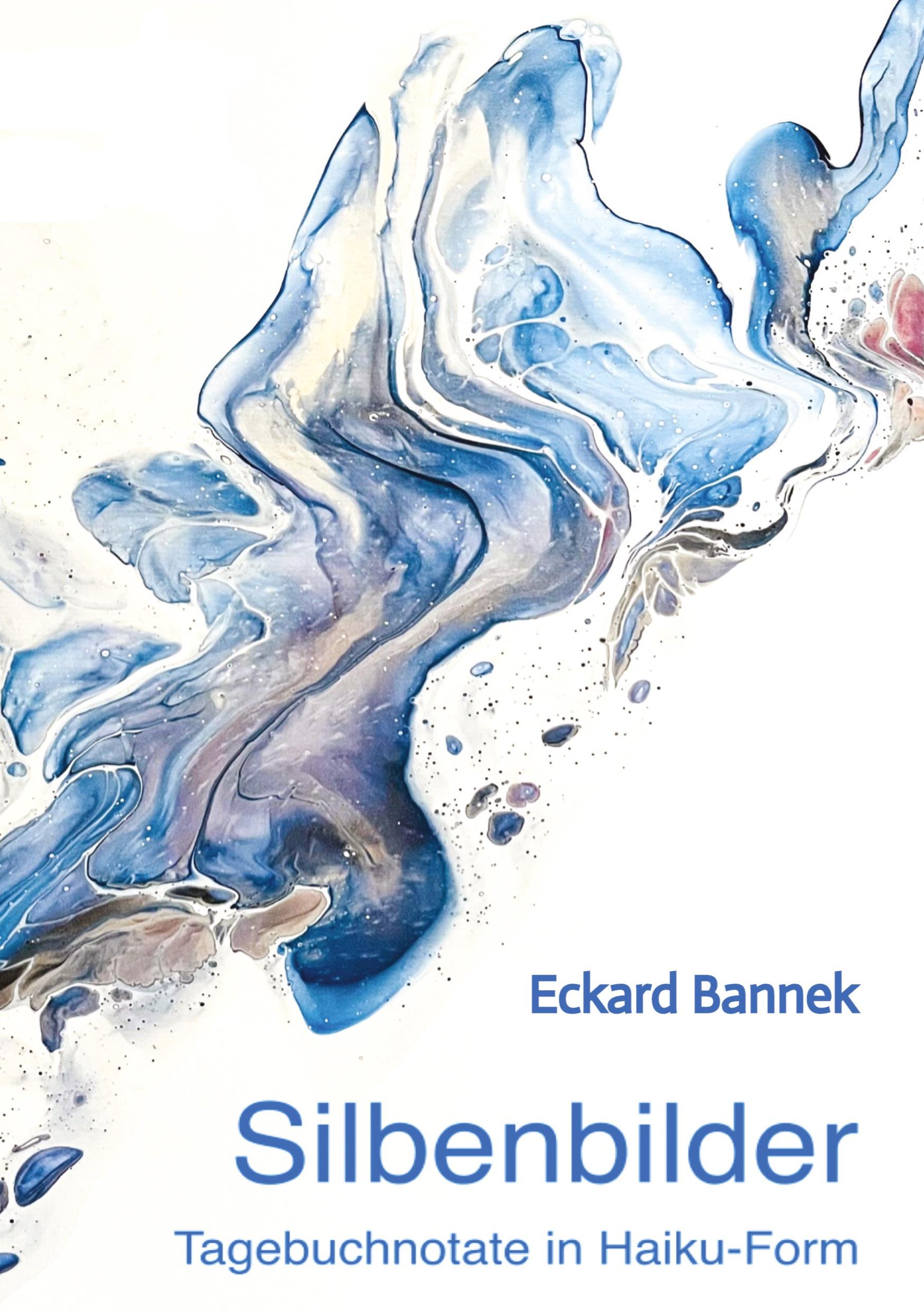 Cover: 9783384088819 | SILBENBILDER | Tagebuch in 'Haiku'-Form | Eckard Bannek | Taschenbuch