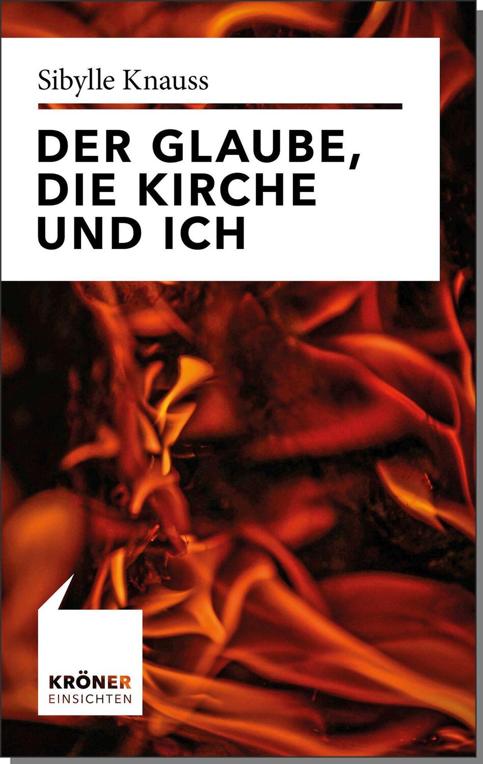 Cover: 9783520722010 | Der Glaube, die Kirche und ich | Sibylle Knauss | Taschenbuch | 2022