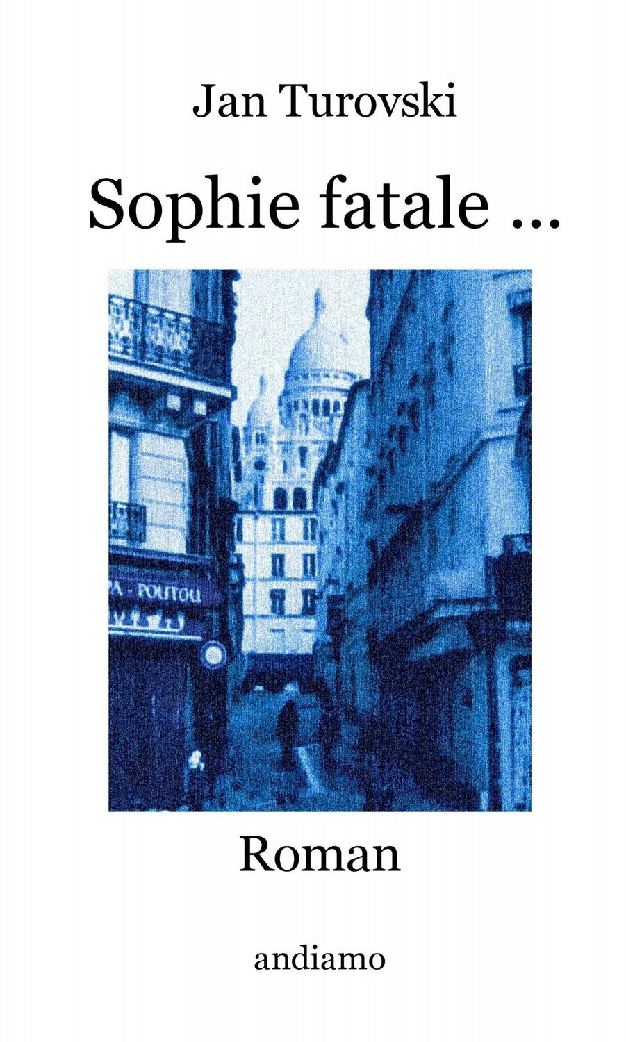 Cover: 9783936625752 | Sophie fatale ... | Roman - 2. Auflage | Jan Turovski | Taschenbuch