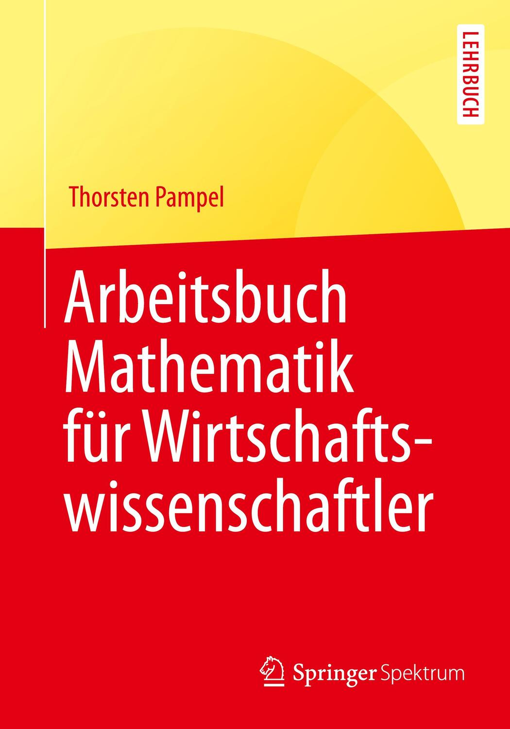 Cover: 9783662482513 | Arbeitsbuch Mathematik für Wirtschaftswissenschaftler | Pampel | Buch
