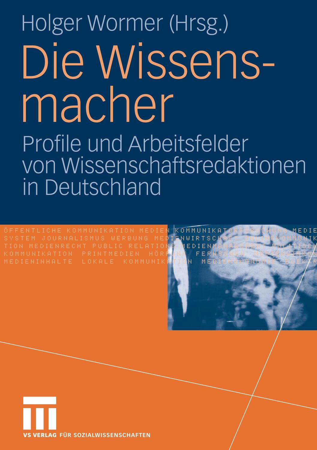 Cover: 9783531148939 | Die Wissensmacher | Holger Wormer | Taschenbuch | Paperback | VI