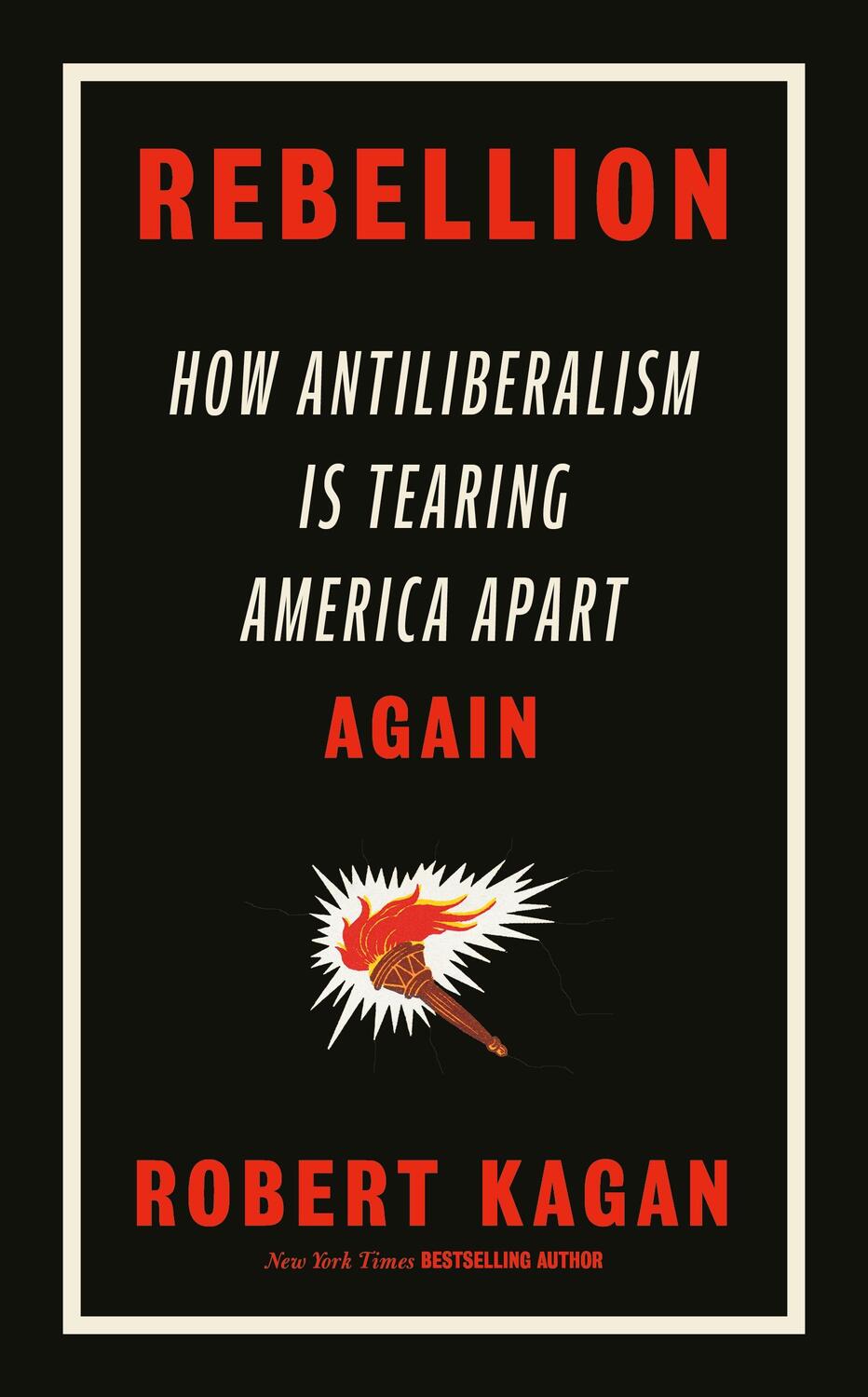 Cover: 9780753560297 | Rebellion | How Antiliberalism Is Tearing America Apart Again | Kagan