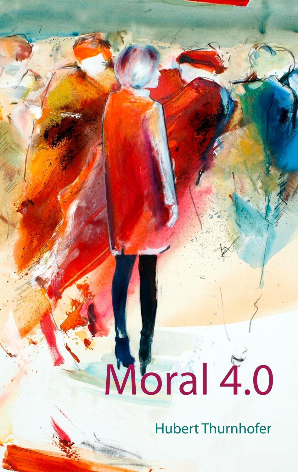 Cover: 9783744890977 | Moral 4.0 | Hubert Thurnhofer | Taschenbuch | Books on Demand