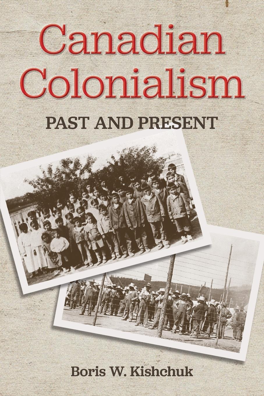 Cover: 9781039102880 | Canadian Colonialism | Past and Present | Boris W. Kishchuk | Buch