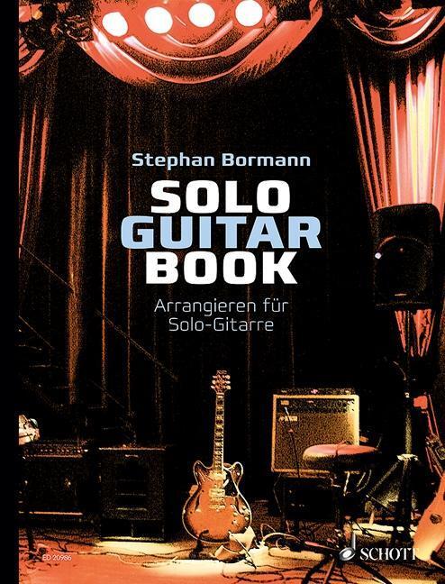 Cover: 9783795745202 | Solo Guitar Book | Arrangieren für Solo-Gitarre. Gitarre. Lehrbuch.