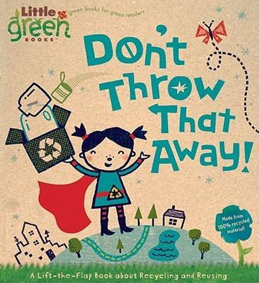 Cover: 9781416975175 | Don't Throw That Away!: A Lift-The-Flap Book about Recycling and...