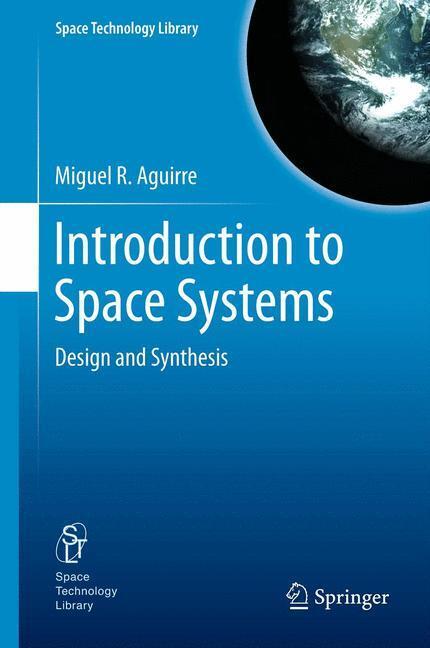 Cover: 9781461437574 | Introduction to Space Systems | Design and Synthesis | Aguirre | Buch