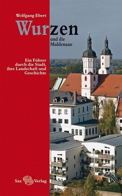 Cover: 9783867290760 | Wurzen und die Muldenaue | Wolfgang Ebert | Taschenbuch | 2013