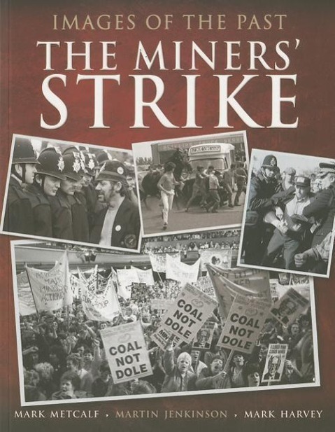 Cover: 9781783463664 | Images of the Past: The Miners' Strike | Mark Metcalf (u. a.) | Buch