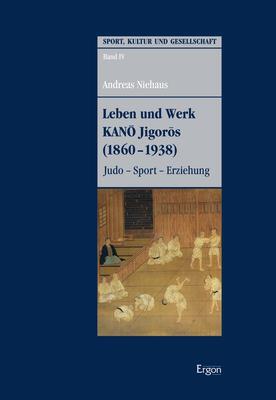 Cover: 9783956505355 | Leben und Werk KANO Jigoros (1860-1938) | Judo - Sport - Erziehung