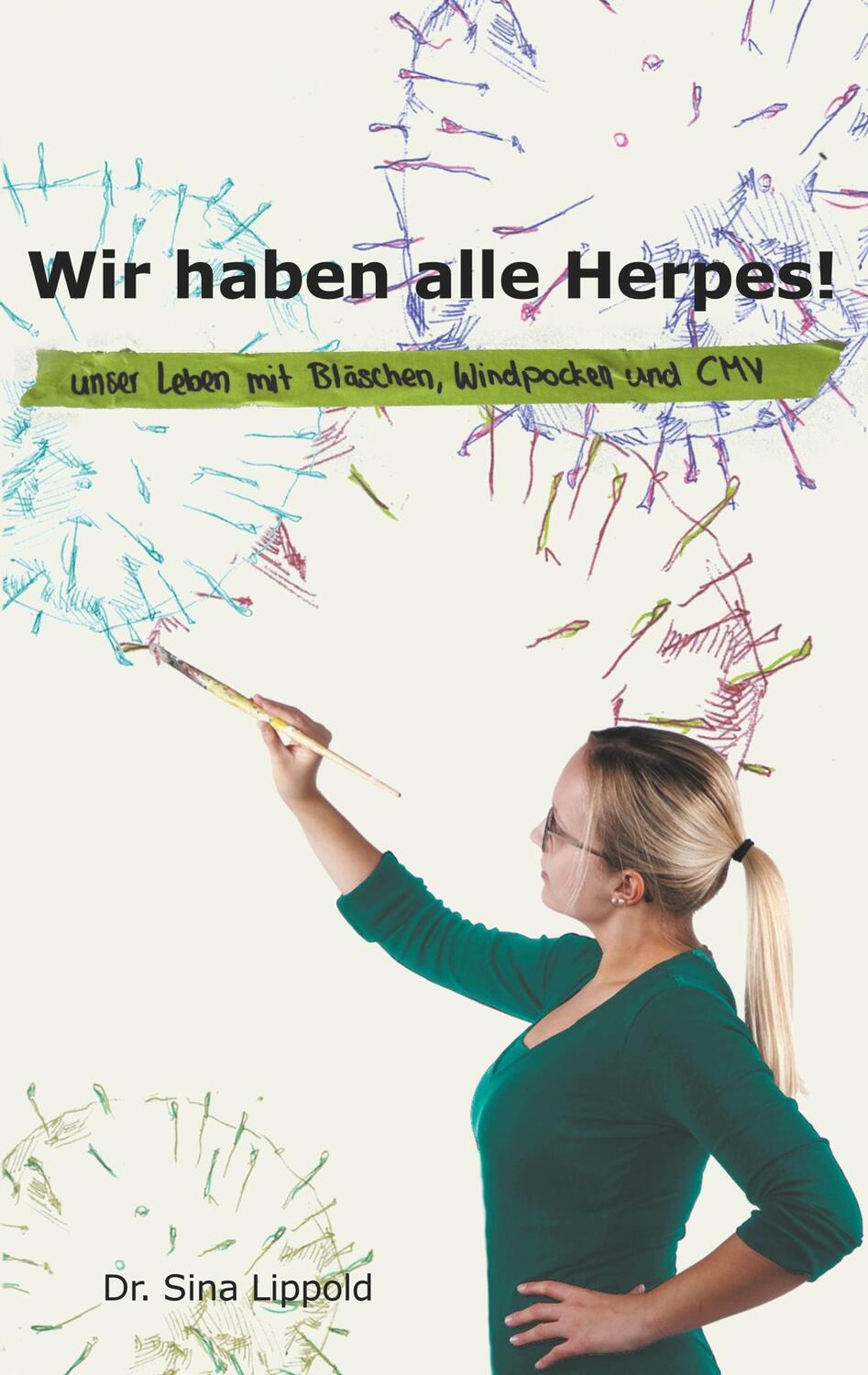 Cover: 9783751903509 | Wir haben alle Herpes! | Unser Leben mit Bläschen, Windpocken und CMV