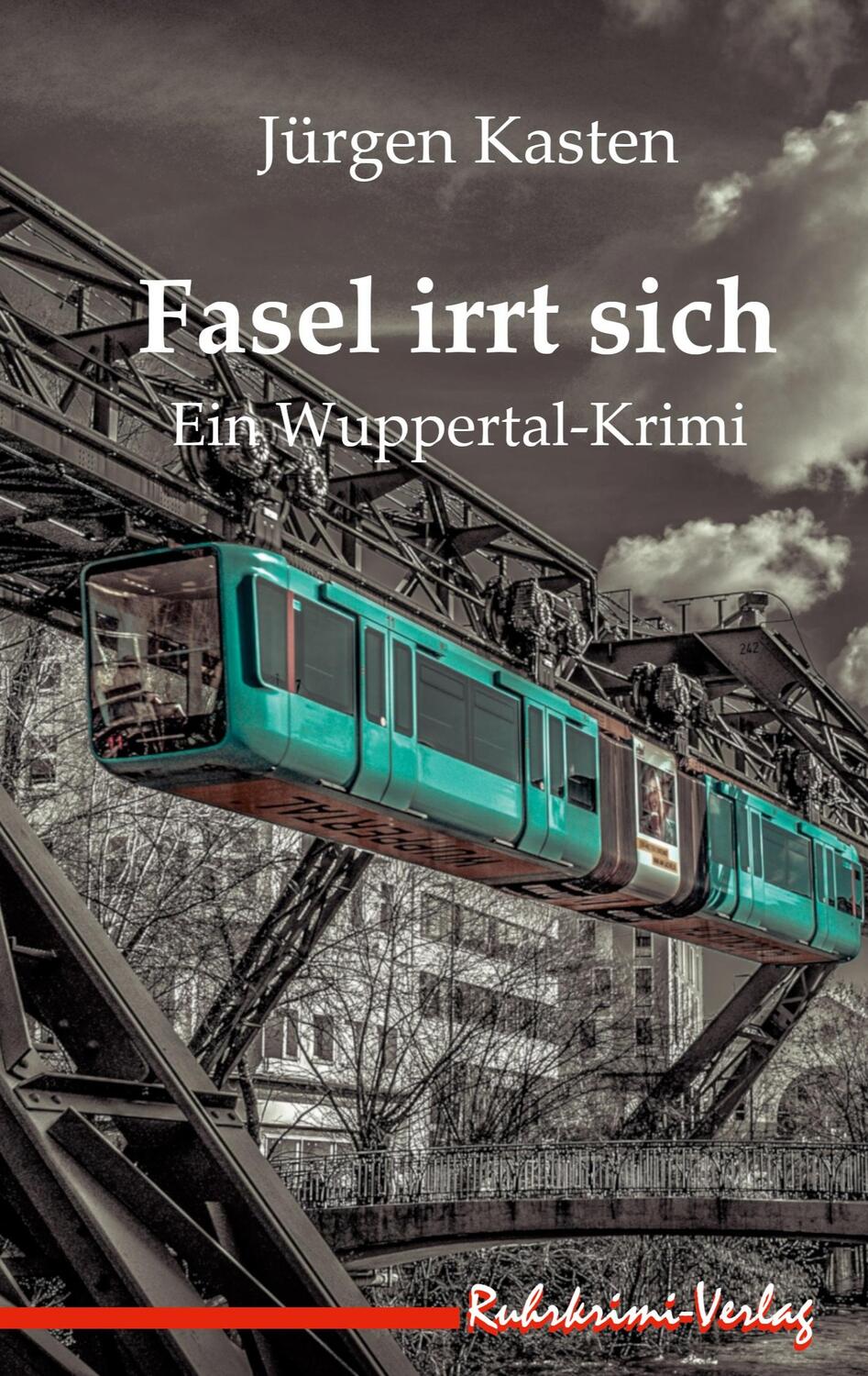 Cover: 9783947848768 | Fasel irrt sich | Ein Wuppertal--Krimi | Jürgen Kasten | Taschenbuch