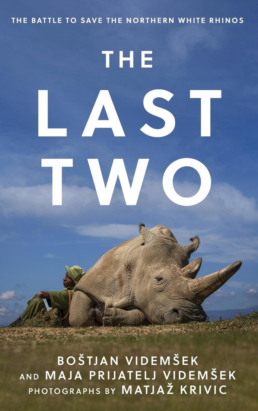 Cover: 9781538178461 | The Last Two | The Battle to Save the Northern White Rhinos | Videm¿ek