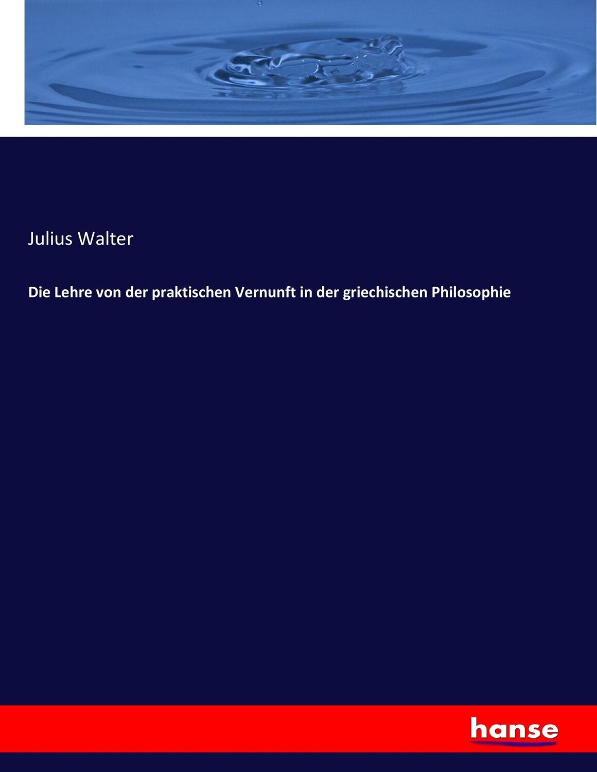 Cover: 9783743431980 | Die Lehre von der praktischen Vernunft in der griechischen Philosophie