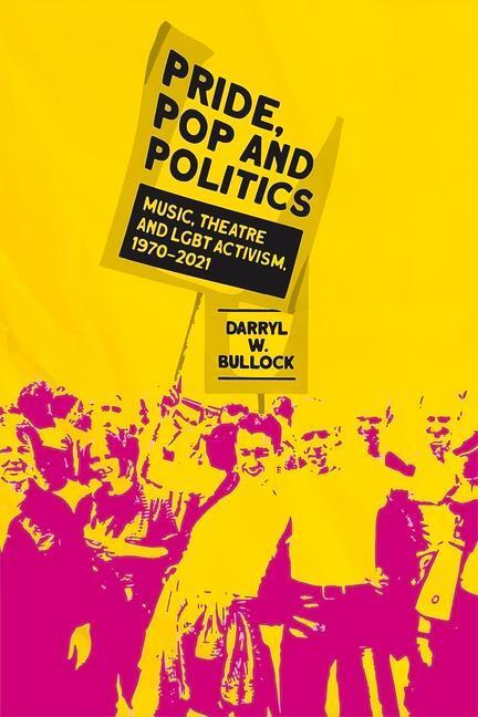 Cover: 9781913172213 | Pride, Pop and Politics | Music, Theatre and LGBT Activism, 1970-2022