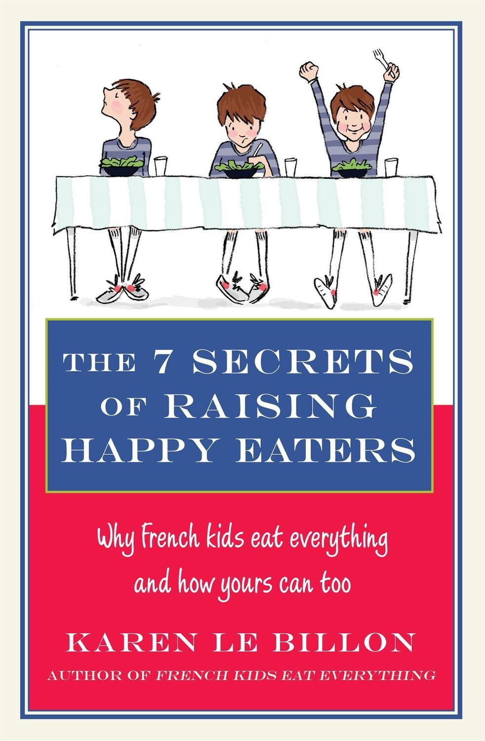 Cover: 9780349404448 | The 7 Secrets of Raising Happy Eaters | Karen Le Billon | Taschenbuch