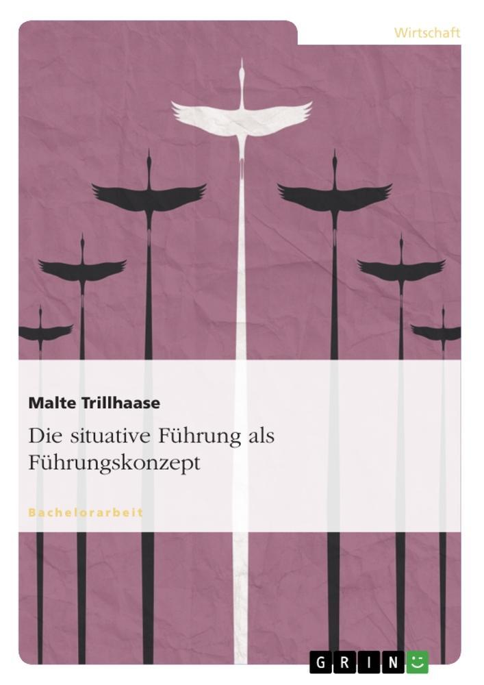 Cover: 9783656267713 | Die situative Führung als Führungskonzept | Malte Trillhaase | Buch