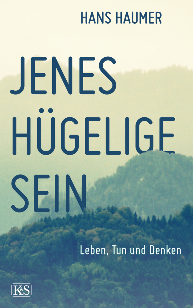 Cover: 9783218012348 | Jenes hügelige Sein | Leben, Tun und Denken | Hans Haumer | Buch