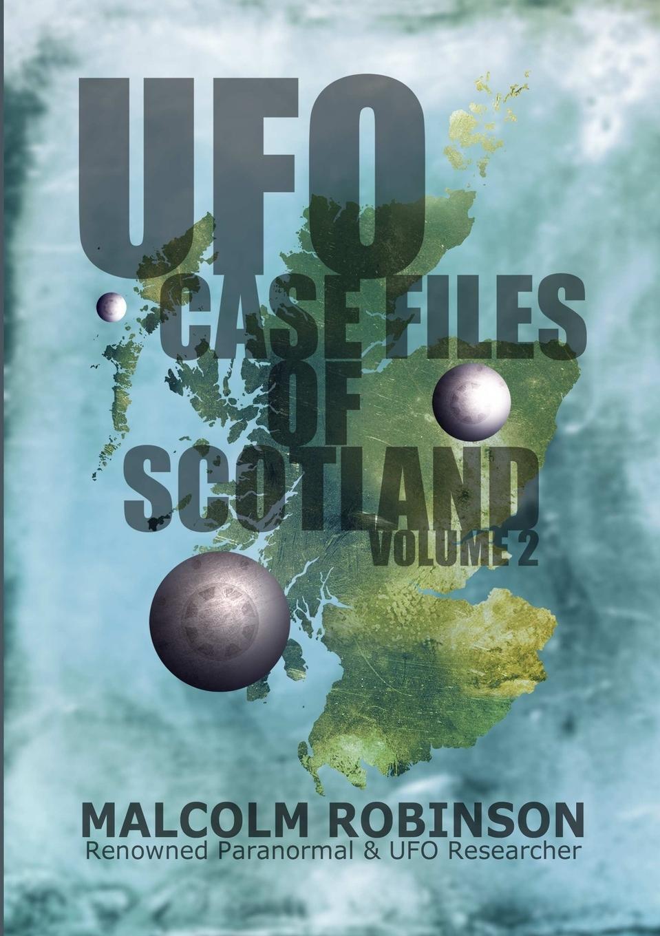 Cover: 9780244951542 | UFO Case Files Of Scotland Volume 2 | (The Sightings, 1970s - 1990's)