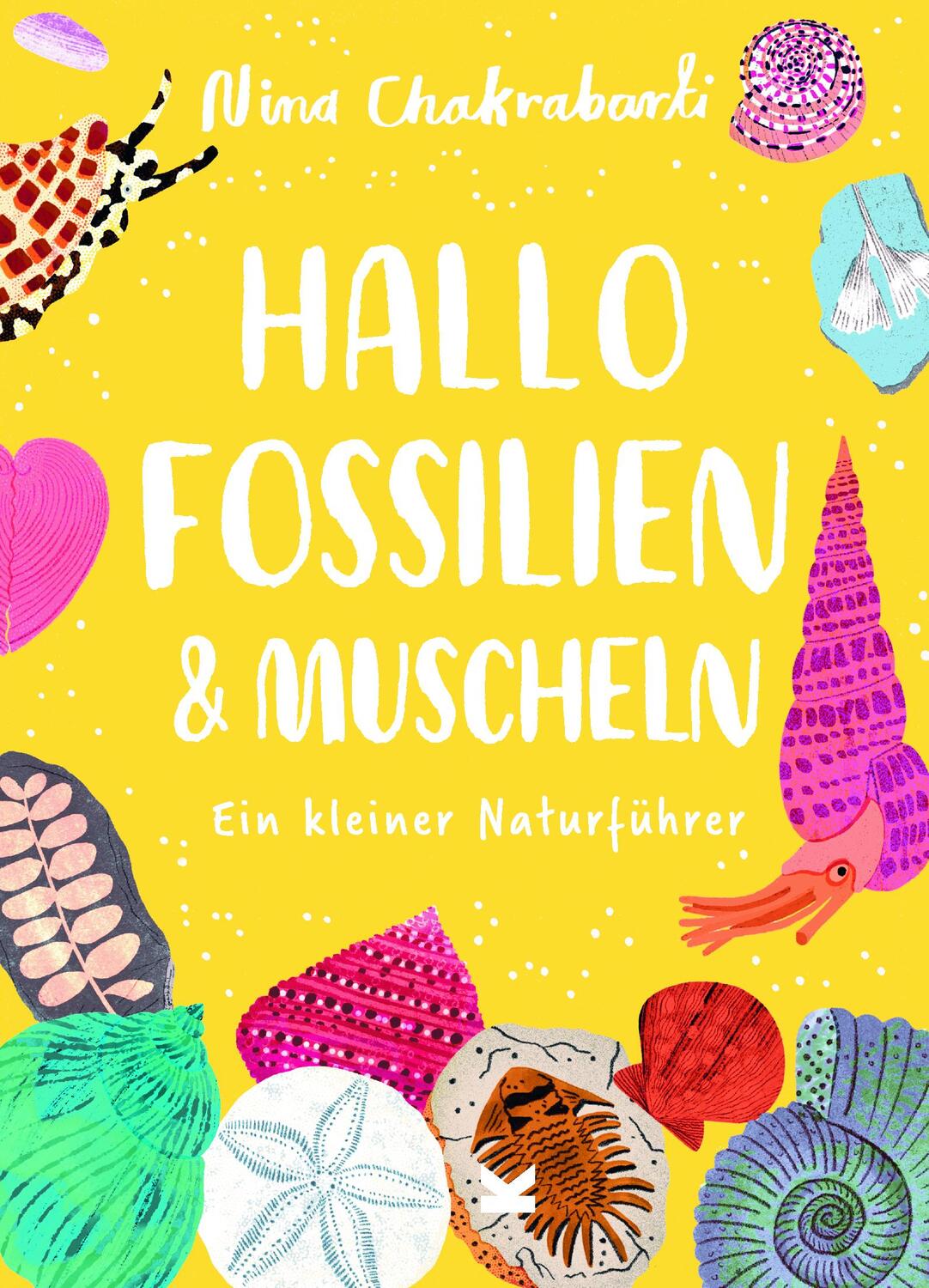 Cover: 9783962444242 | Hallo Fossilien &amp; Muscheln | Ein kleiner Naturführer | Chakrabarti