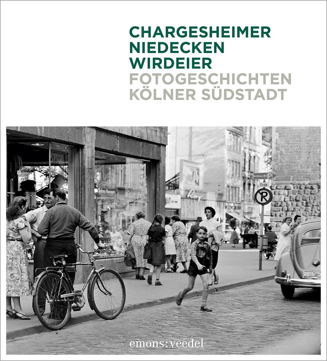 Fotogeschichten Kölner Südstadt - Niedecken, Wolfgang/Chargesheimer