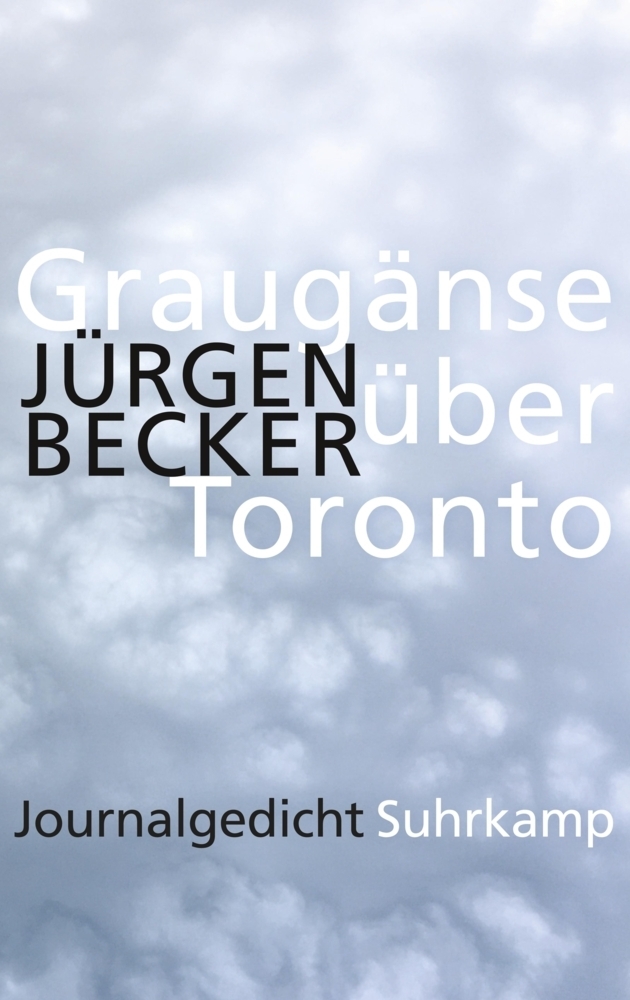 Cover: 9783518427521 | Graugänse über Toronto | Journalgedicht | Jürgen Becker | Buch | 2017