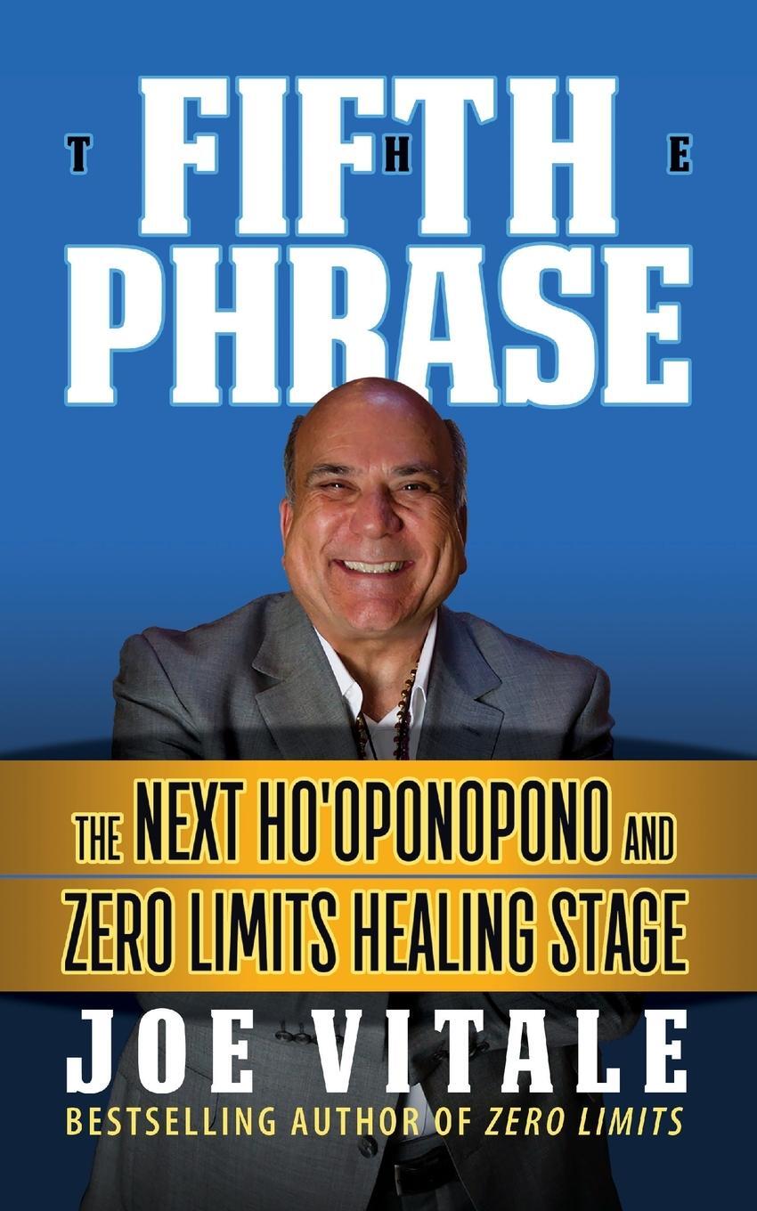 Cover: 9781722505431 | The Fifth Phrase | he Next Ho'oponopono and Zero Limits Healing Stage