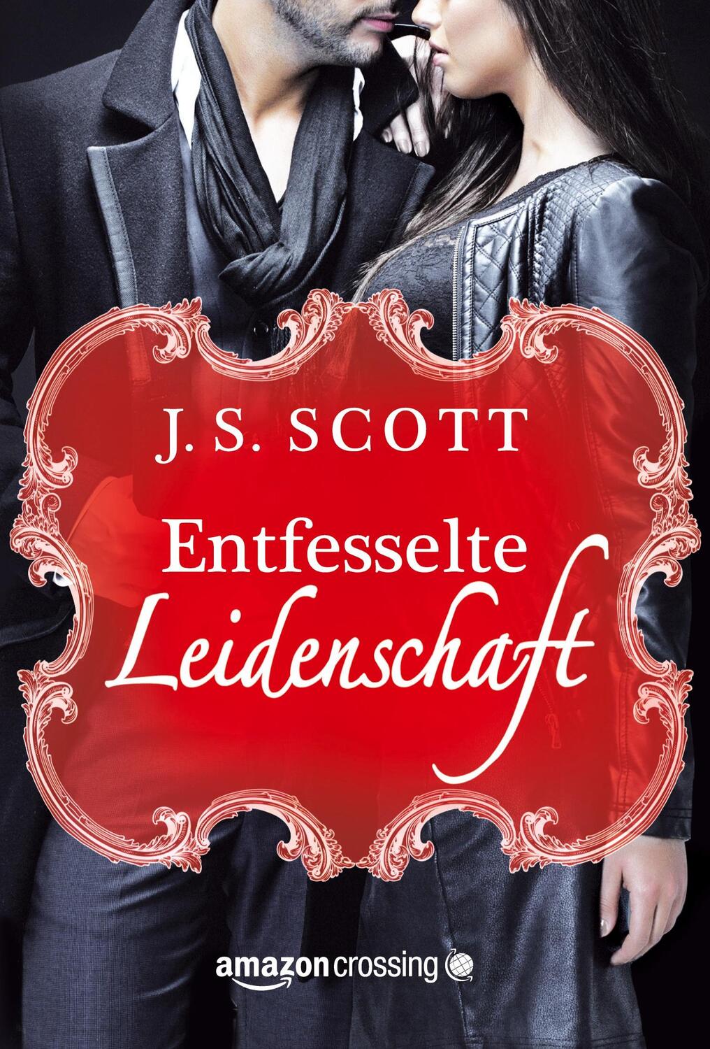 Cover: 9781503944787 | Entfesselte Leidenschaft | J. S. Scott | Taschenbuch | Paperback