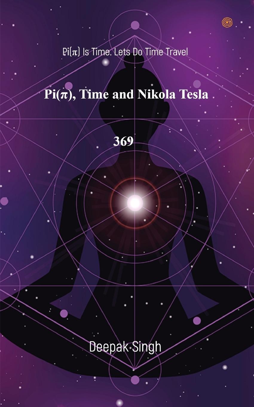 Cover: 9789354582554 | Pi( Ï¿) Time and Nikola Tesla 369 | Deepak Singh | Taschenbuch | 2021