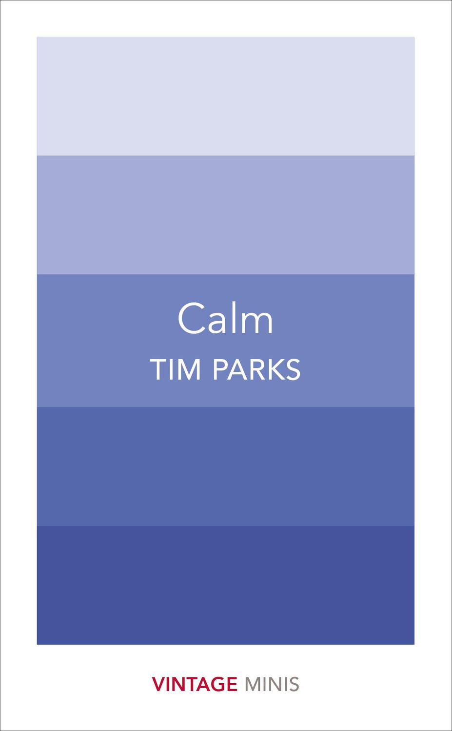 Cover: 9781784872595 | Calm | Tim Parks | Taschenbuch | Vintage Classics | 100 S. | Englisch